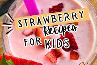 28 Kid-Approved Strawberry Recipes for Little Hands