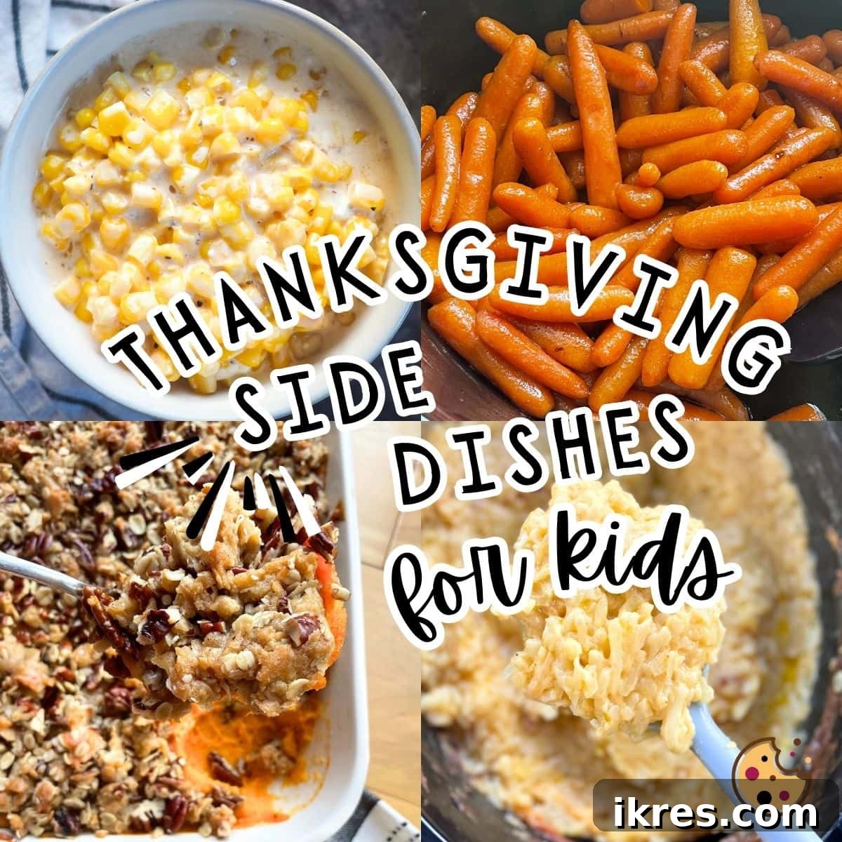 A collage of images showing Thanksgiving recipes for kids - creamed corn, glazed carrots, sweet potato casserole, and crockpot hash brown casserole.